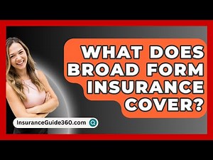 What Does Broad Form Insurance Cover? - InsuranceGuide360.com