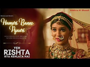 Hamari Banno Pyaari - #Abhira Wedding Song | Yeh Rishta Kya Kehlata Hai | #yrkkh