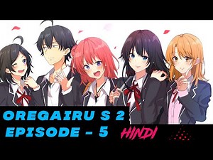 OREGAIRU : My Teen Romantic Comedy Season 2 Episode 5 Explained In Hindi | Anime Warrior