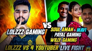 LolzZz Gaming vs Payal Gaming & Soul Aman mavi willy ! LolzZz vs 4 Youtuber Live Fight | Alex Gaming