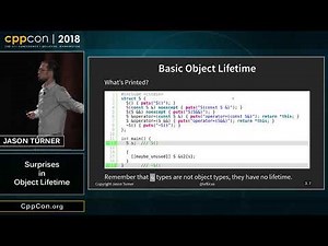 CppCon 2018: Jason Turner “Surprises in Object Lifetime”
