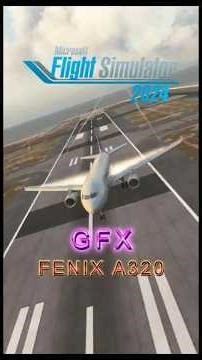 GFX on the FENIX A320 on Mircrosoft flight simulator 2024 #msfs2024 #a320 #aviation