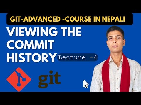 4 - Viewing the history in Git || Git advanced course in Nepali ||