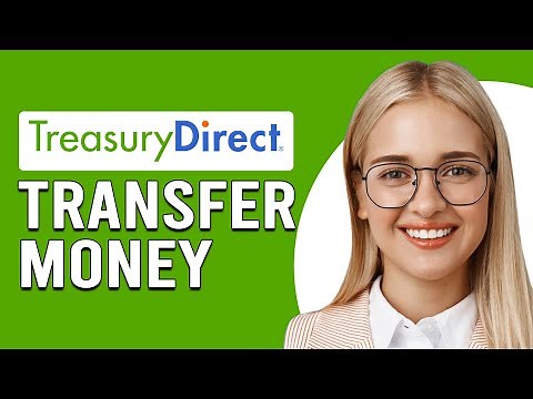 How To Transfer Money To TreasuryDirect (How Do I Transfer Money Into My TreasureDirect Account)
