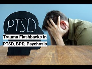 Trauma Flashbacks in PTSD, BPD, Psychosis (Conclusion: 1:03:27)