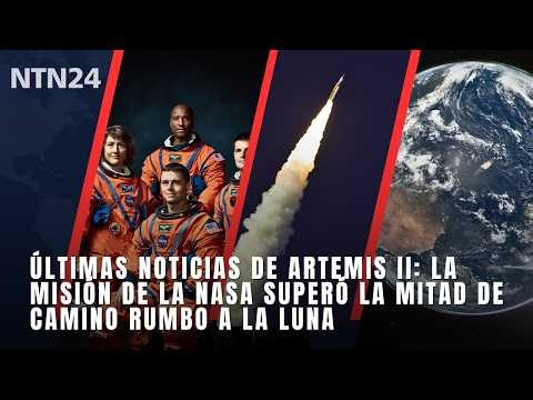Últimas noticias de Artemis II: la misión de la NASA superó la mitad de camino rumbo a la Luna