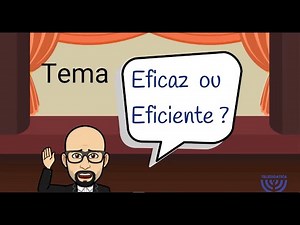Eficaz ou eficiente ?