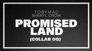 TobyMac & Sheryl Crow - Promised Land Lyrics