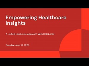 Empowering Healthcare Insights: A Unified Lakehouse Approach With Databricks