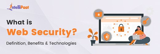 What is Web Security? Definition, Benefits & Technologies