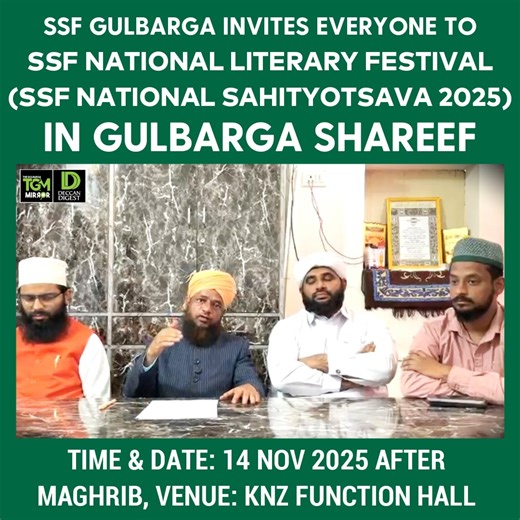 Gulbarga: "Gulbarga is set to witness a vibrant celebration of literature and youth intellect as the Sunni Students’ Federation (SSF) organizes its National Literary Festival — “National Sahityotsava 2025” from November 14 at KNZ Function Hall Gulbarga (Maghrib Onwards). Speaking at a press Conference the Co-Ordinator of Sahityotsava Janab Maulana Fakhruddin Sahab said that The multi-day event aims to bring together writers, students, and scholars from across the country to engage in discussions