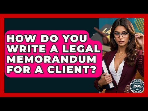 How Do You Write A Legal Memorandum For A Client? - Law School Prep Hub