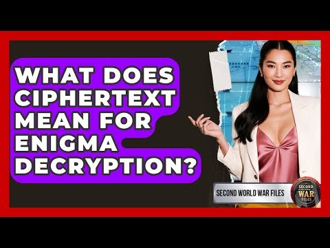 What Does Ciphertext Mean For Enigma Decryption? - Second World War Files