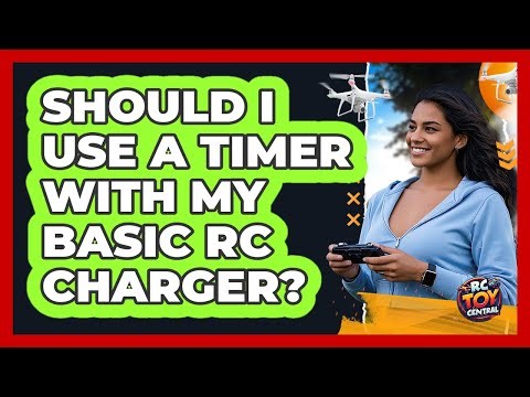 Should I Use A Timer With My Basic RC Charger?