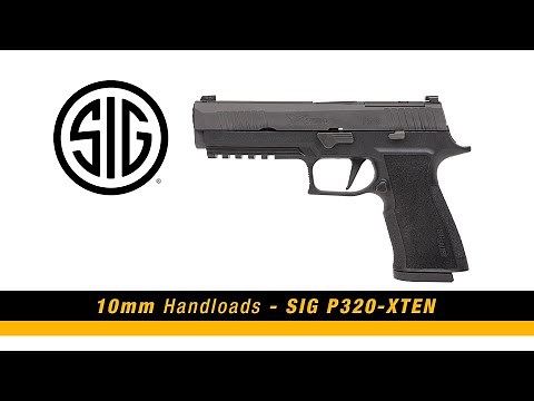 Handloading the SIG P320-XTEN In 10mm