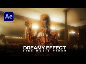 Create Dreamy Music Video Effect in After Effects - After Effects Tutorial