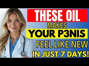 5 Oils That REALLY Work to Reverse Erectile Dysfunction Naturally