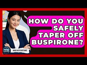 How Do You Safely Taper Off Buspirone? - Mind Over Substance