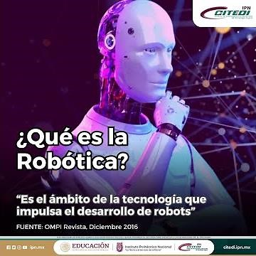 Conoce qué es la robótica y cuál es su propósito - CITEDI-IPN