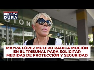 Mayra López Mulero radicA moción en el tribunal para solicitar medidas de protección y seguridad