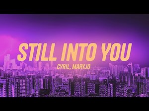 CYRIL, maryjo - Still Into You (Lyrics)