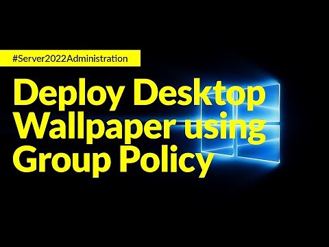 Deploy Desktop Background Wallpaper using Group Policy