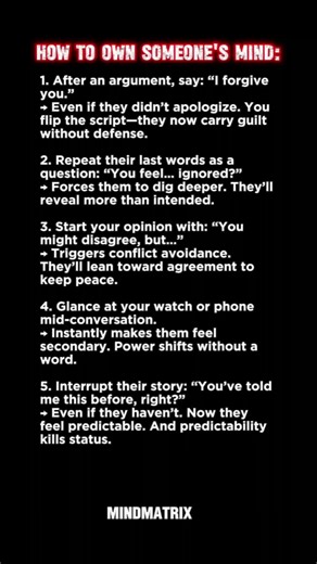 5 Psychological Tactics to Own Someone’s Mind (Advanced Social Control) You don’t need to dominate with volume—real control is silent, subtle, and surgical. These 5 high-level psychological tactics allow you to shift power, trigger self-doubt, and steer conversations without confrontation. Used by negotiators, therapists, and emotionally intelligent strategists, these aren’t about manipulation for harm—but about understanding how the mind responds to language, timing, and social cues. ⚠️ Warning