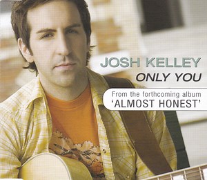 Josh Kelley - Only You