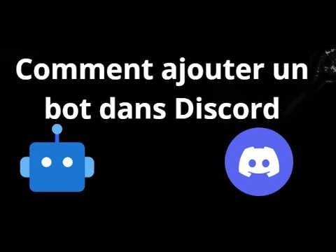 Comment ajouter un bot dans Discord - guide complet