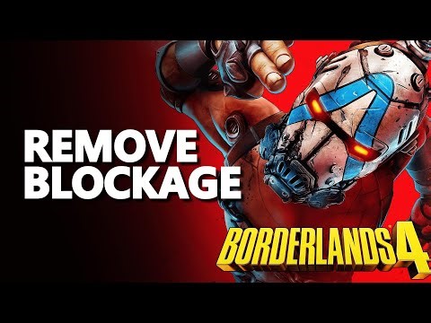 Remove blockage Borderlands 4
