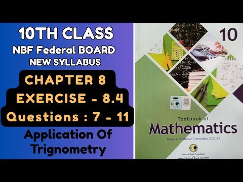 10th class Math, NBF new syllabus 2025, Unit 8, Application Of Trigonometry, EXERCISE 8.4, Qs 7 - 11