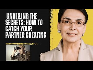 Unveiling the Secrets: How to Catch your Partner Cheating
