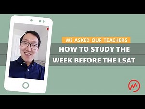 How to study the week before the LSAT | LSAT FAQ