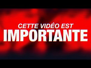 CETTE VIDÉO EST IMPORTANTE