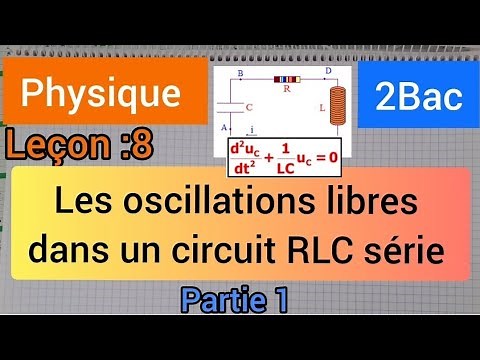 oscillations libres dans un circuit RLC série : 2 bac (partie 1) الأولى بكالوريا