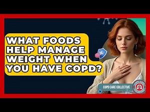 What Foods Help Manage Weight When You Have COPD? - COPD Care Collective