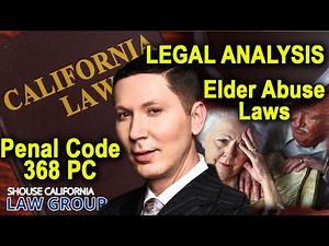 Penal Code 368 - Elder Abuse - A former DA explains