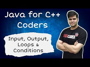 Input, Output, Loops And Conditions | Java For C++ Coders | Data Structure and Algorithm |