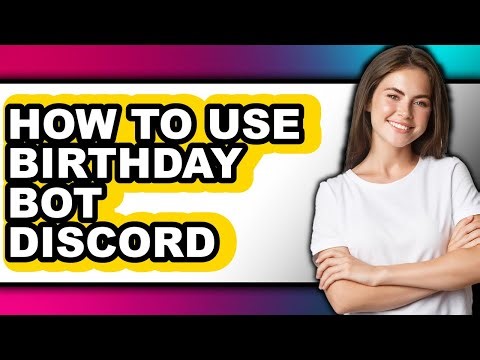 How to Use Birthday Bot Discord - Full Guide