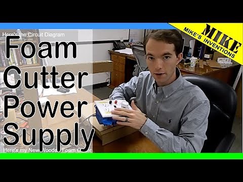 Hot Wire Foam Cutter Power Supply Explanation MikesInventions