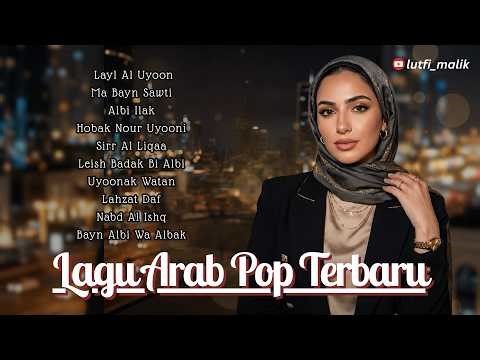 Lagu Arab Pop Terbaru 2026 💃 Musik Timur Tengah Viral & Catchy