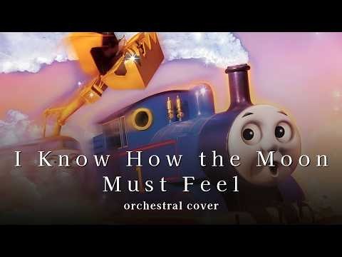 Thomas and the Magic Railroad - I Know How the Moon Must Feel (Orchestral Cover)
