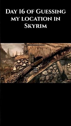 Day 16 of guessing my location in Skyrim