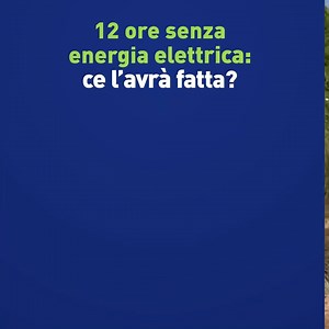 Riusciresti a resistere per 12 ore senza usare energia elettrica? Angelo Pisani (IG: @angelorpisani) ha accettato la nostra sfida. Ecco come l’ha affrontata. #SorgeniaChallenge | Sorgenia
