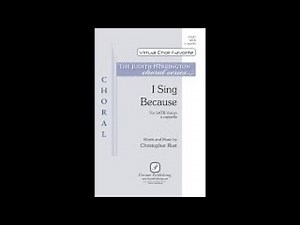 I Sing Because (SATB Choir, a cappella) - by Christopher Rust