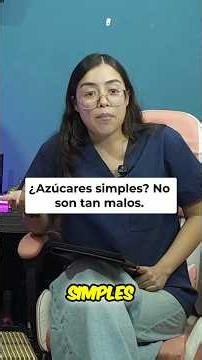 Azúcares Simples ¡No Son Tan Malos Como Crees!