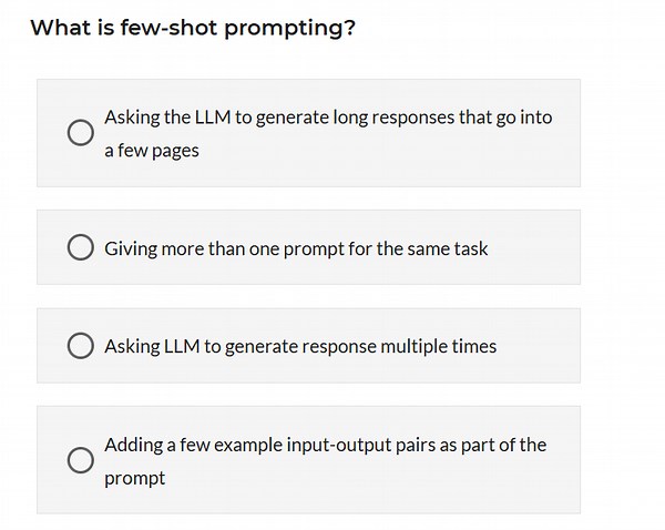 What is few-shot prompting?  A. Asking the LLM to generate long... | Filo
