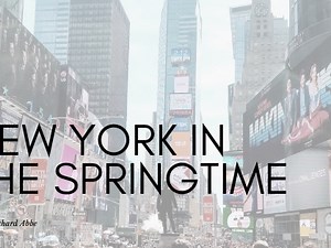 5 Things to Do In New York In the Springtime by Richard Abbe