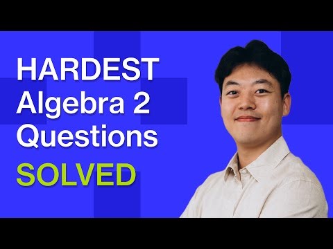 Solving the HARDEST ALGEBRA 2 Questions in 10mins
