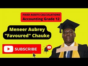 Accounting Grade 11/12 | Fixed Assets and Asset Disposal